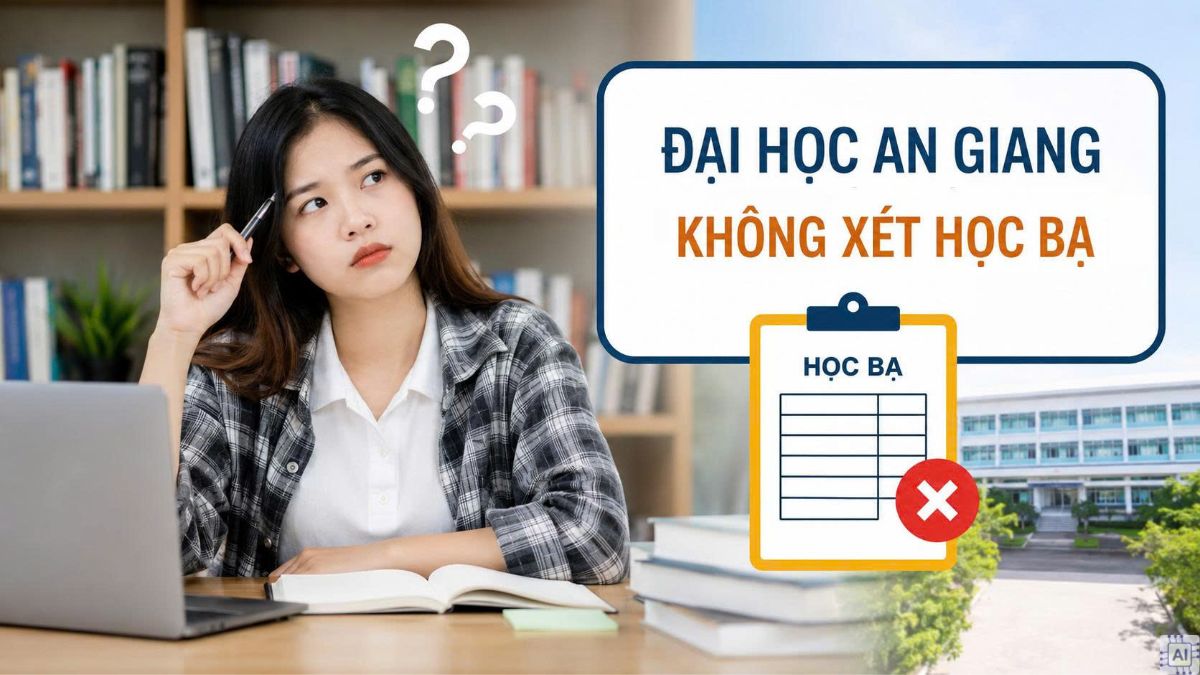 Đại học An Giang có xét học bạ không?