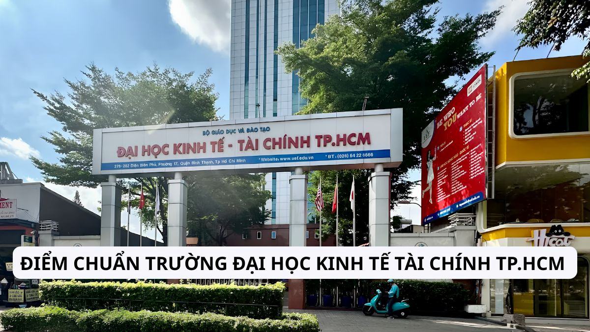 UEF - Điểm chuẩn Trường Đại Học Kinh Tế Tài Chính TPHCM 2025