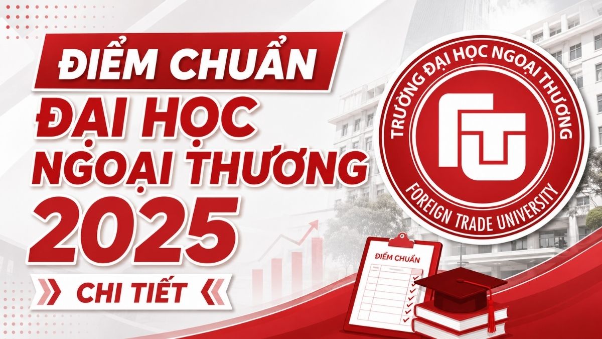 NTH - NTS - Điểm chuẩn Đại học Ngoại thương 2025