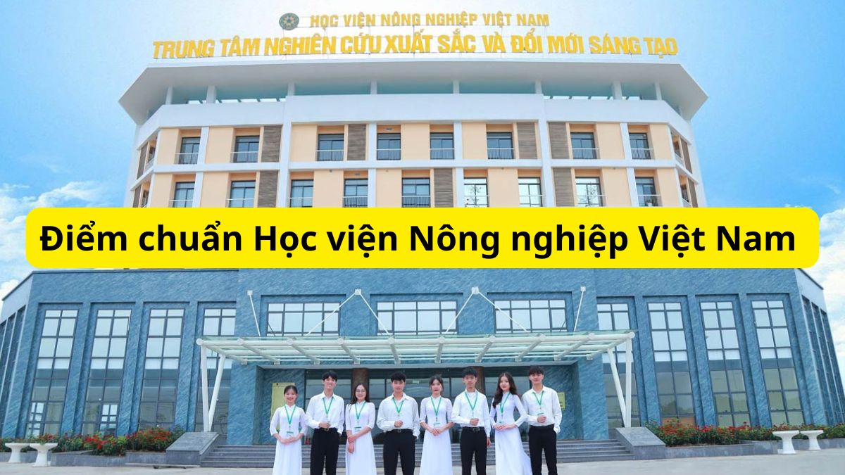 VNUA - Điểm chuẩn Học viện Nông nghiệp Việt Nam 2026