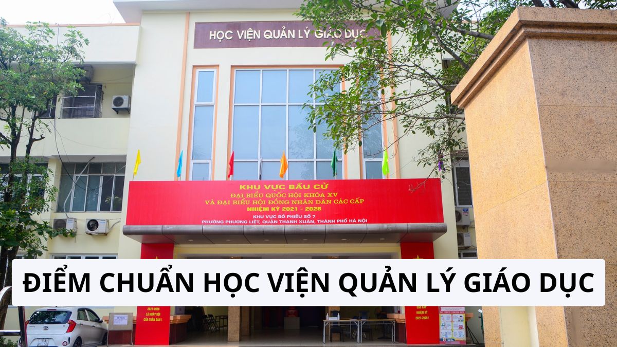 HVQ - Điểm chuẩn Học Viện Quản Lý Giáo Dục 2026