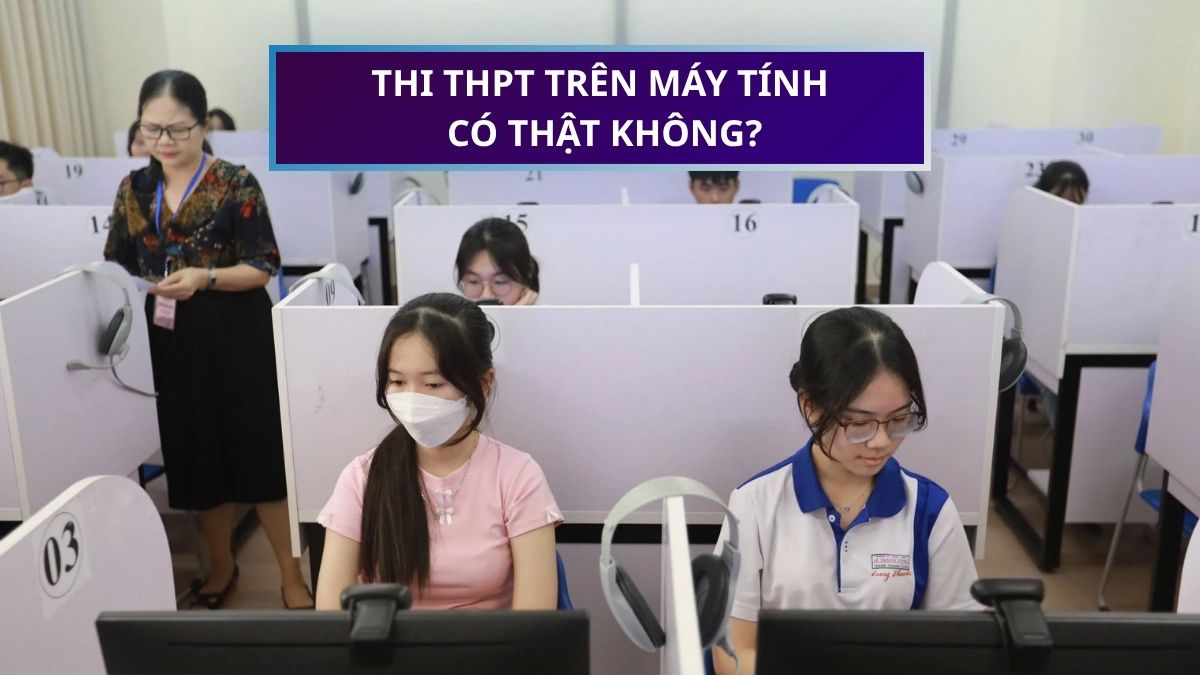 2027 thi trên máy tính có thật không? Giải đáp chi tiết