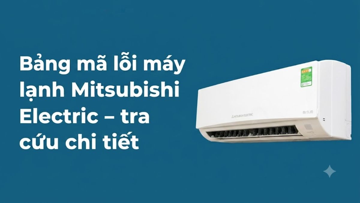 Bảng mã lỗi máy lạnh Mitsubishi Electric - tra cứu chi tiết