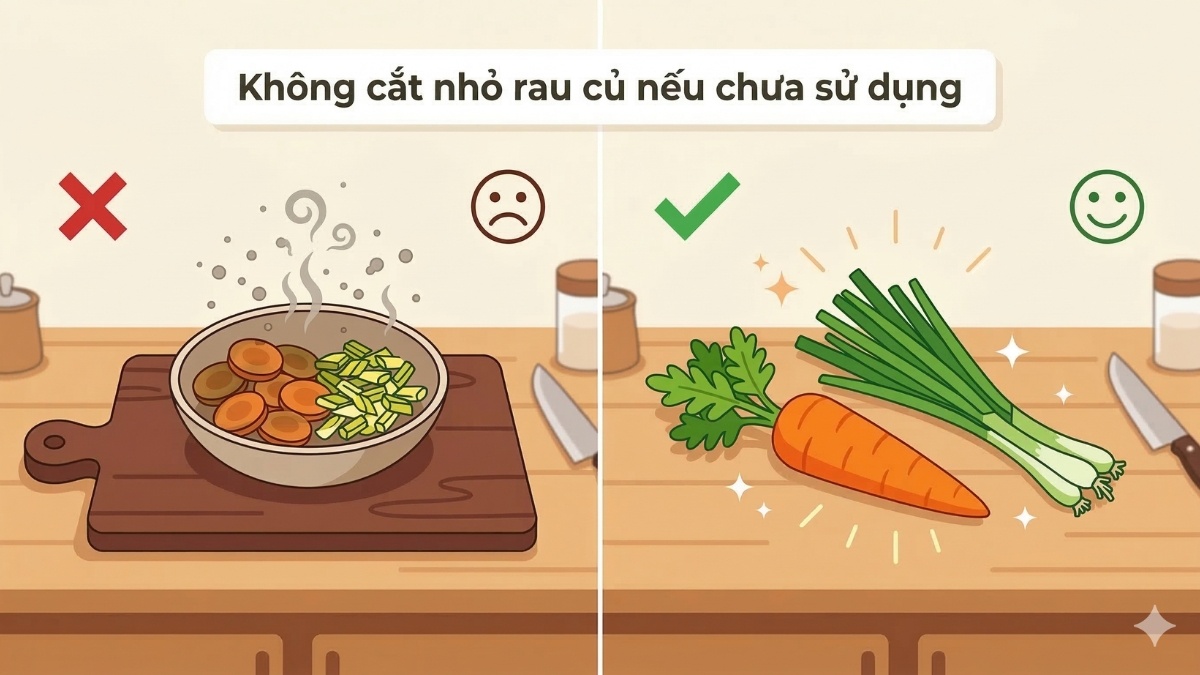 Không cắt nhỏ rau củ nếu chưa sử dụng