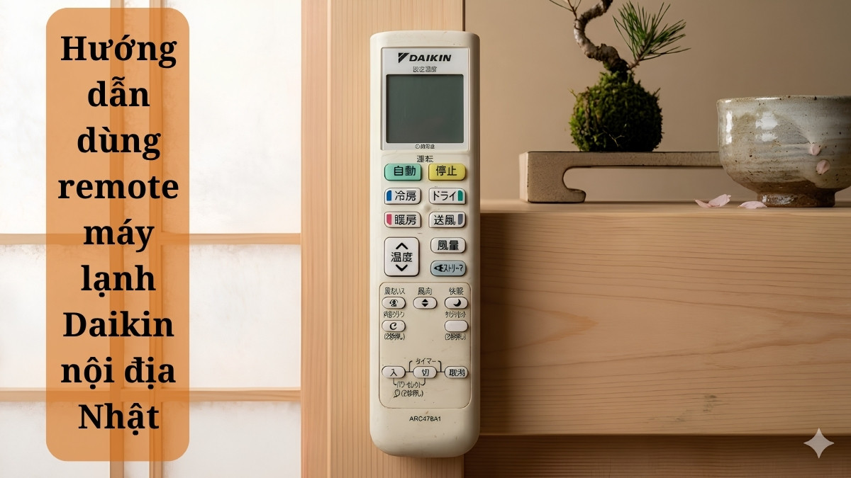 Hướng dẫn dùng remote máy lạnh Daikin nội địa Nhật