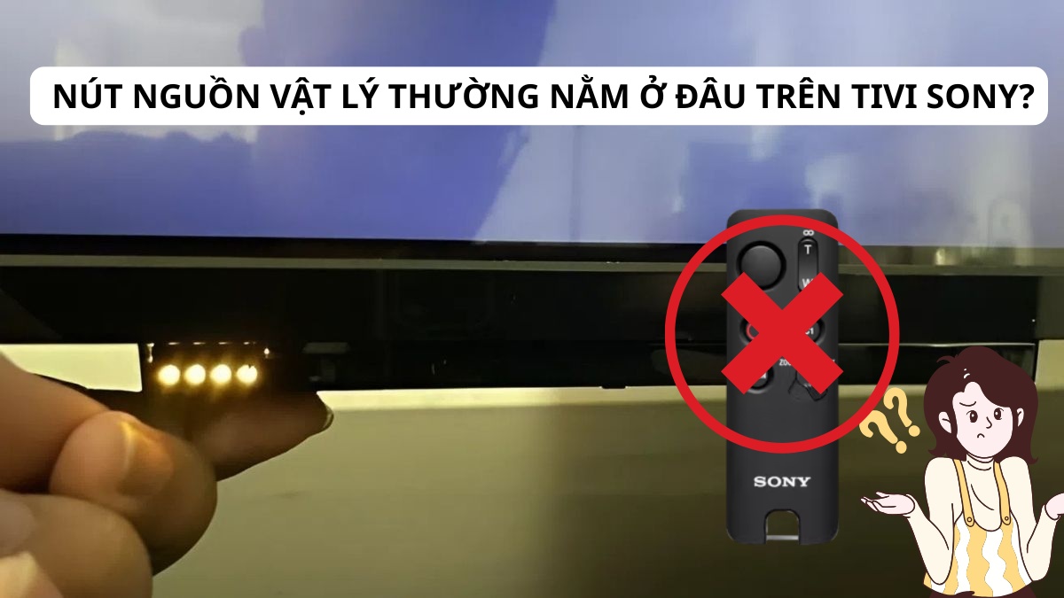 Cách mở tivi Sony bằng nút vật lý trên thân máy