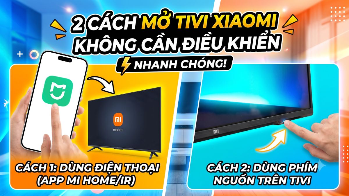 2 cách mở tivi Xiaomi không cần điều khiển nhanh chóng