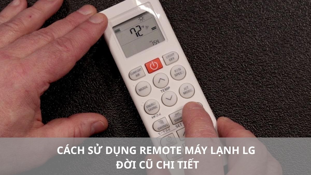 Cách sử dụng remote máy lạnh LG đời cũ chi tiết
