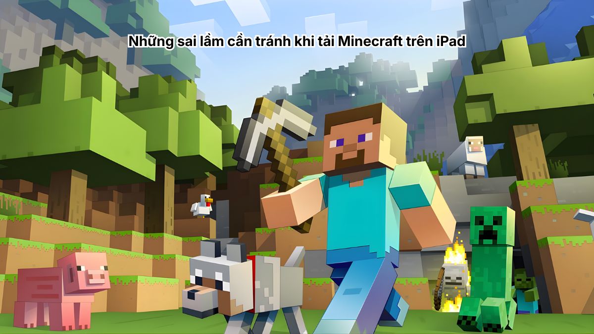 Những sai lầm cần tránh khi tải Minecraft trên iPad