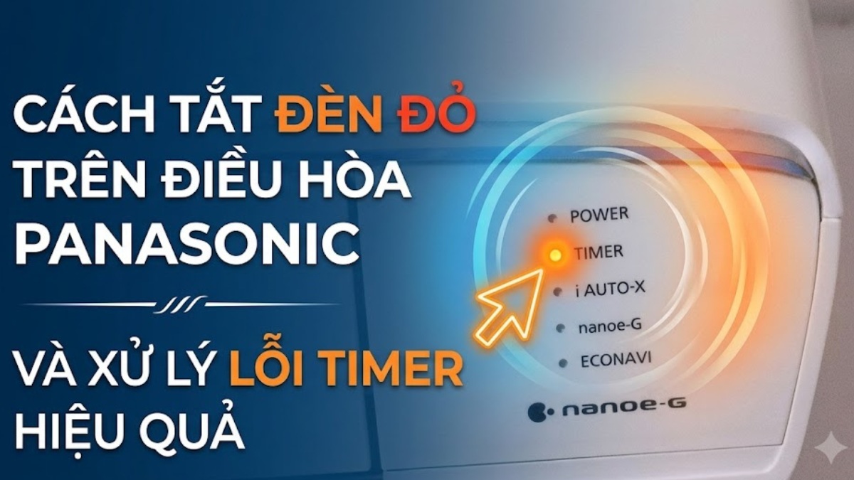 Cách tắt đèn đỏ trên điều hòa Panasonic và xử lý lỗi timer hiệu quả