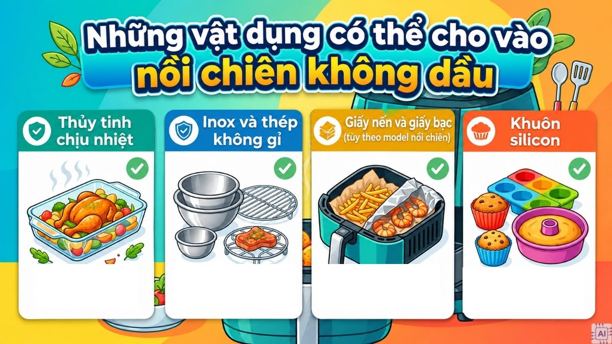 Những vật dụng có thể cho vào nồi chiên không dầu