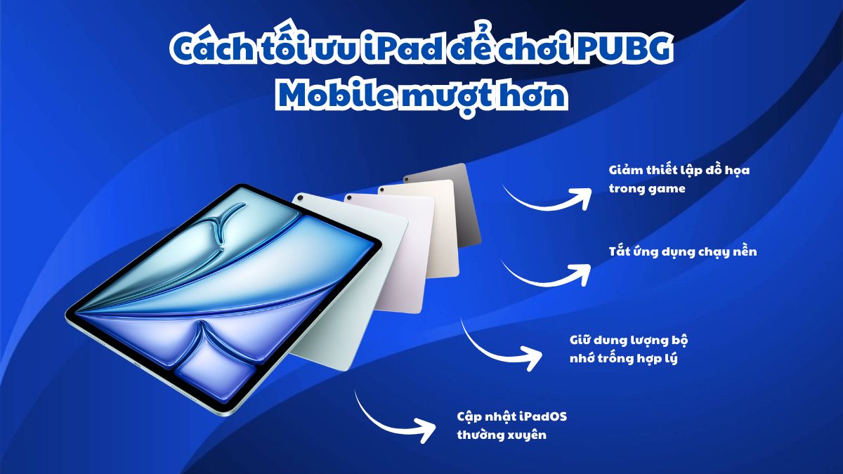 Cách tối ưu iPad để chơi PUBG Mobile mượt hơn