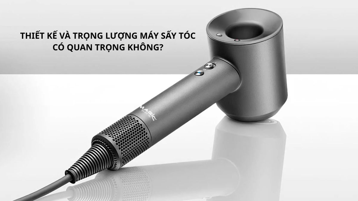 Thiết kế và trọng lượng máy sấy tóc