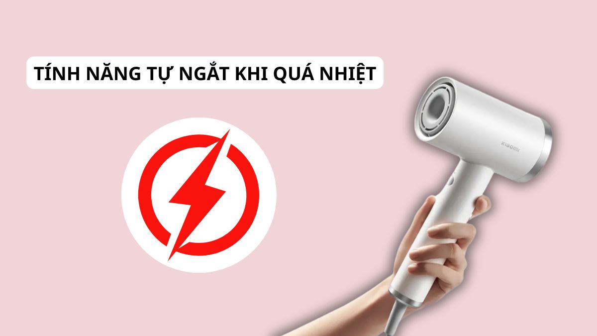 Ưu tiên máy sấy tóc có tính năng an toàn