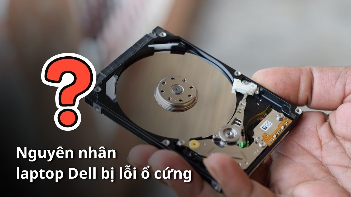 Nguyên nhân laptop Dell bị lỗi ổ cứng