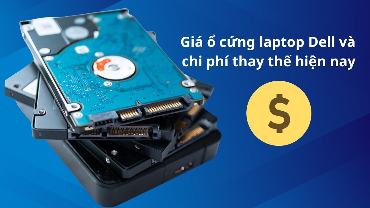 Giá ổ cứng laptop Dell và chi phí thay thế hiện nay