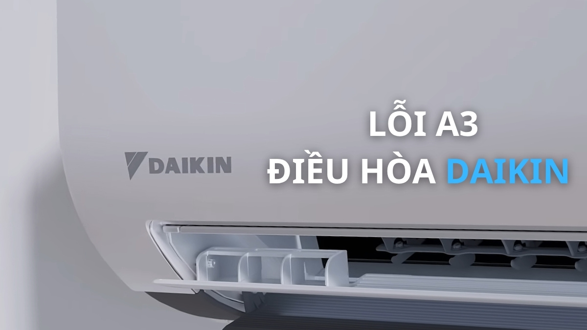 Lỗi A3 điều hòa Daikin là gì? Hướng dẫn khắc phục