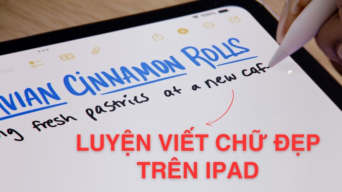 Hướng dẫn luyện viết chữ đẹp trên iPad chi tiết