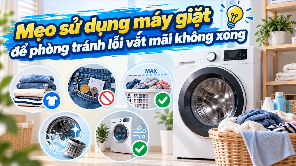 Mẹo sử dụng máy giặt để phòng tránh lỗi vắt mãi không xong