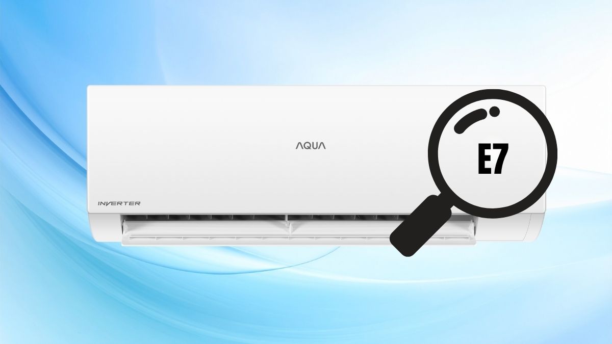 Lỗi E7 máy lạnh Aqua là gì?