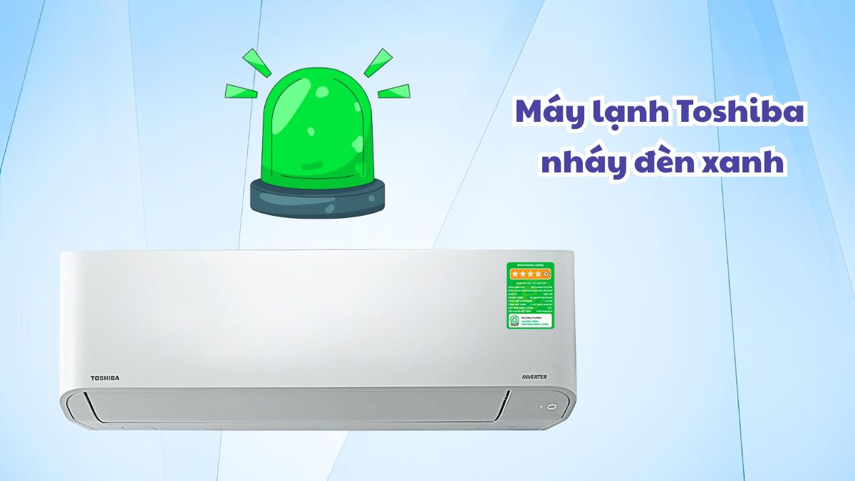 Máy lạnh Toshiba nháy đèn xanh