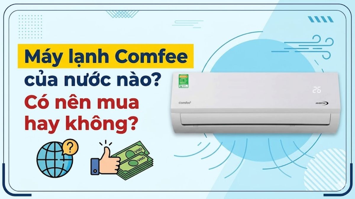 Máy lạnh Comfee của nước nào? Có nên mua hay không?