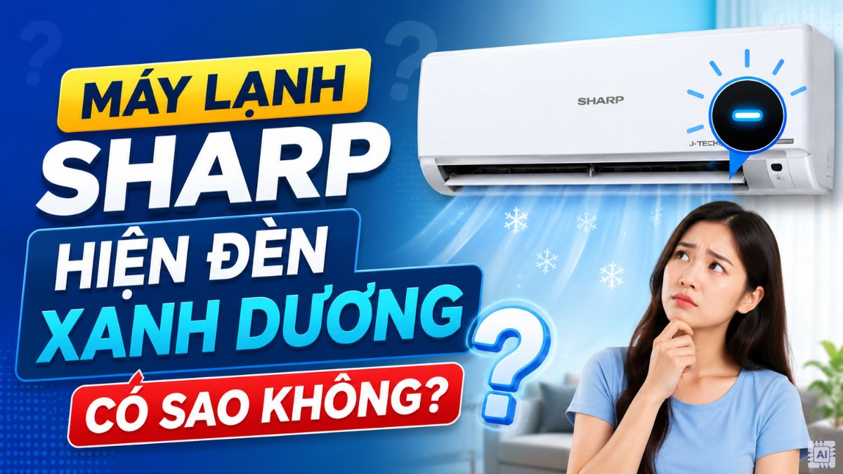 Máy lạnh Sharp hiện đèn xanh dương có sao không?