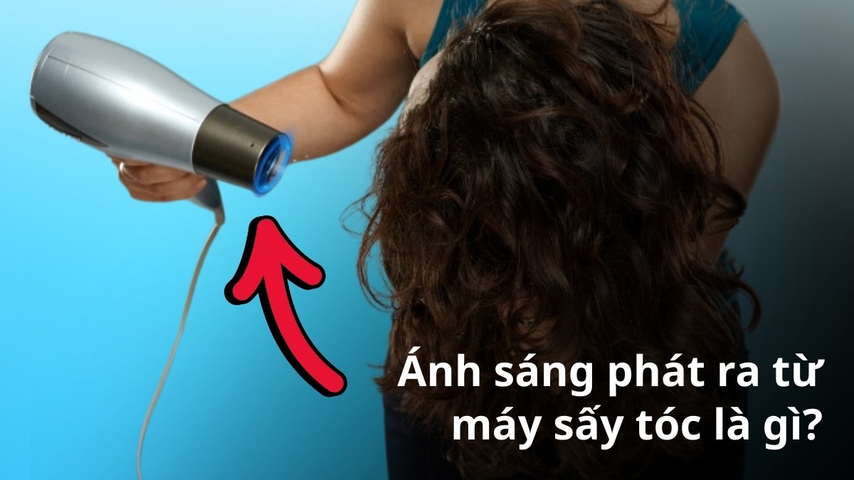 Ánh sáng phát ra từ máy sấy tóc