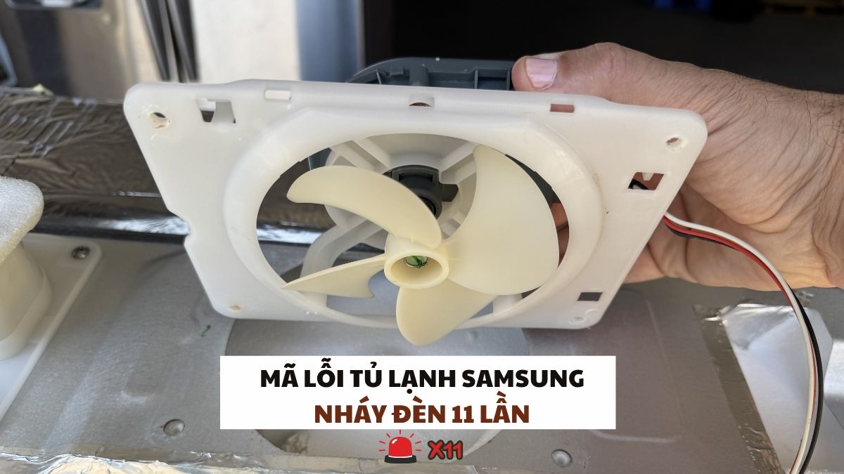 Mã lỗi tủ lạnh Samsung nháy đèn 11 lần