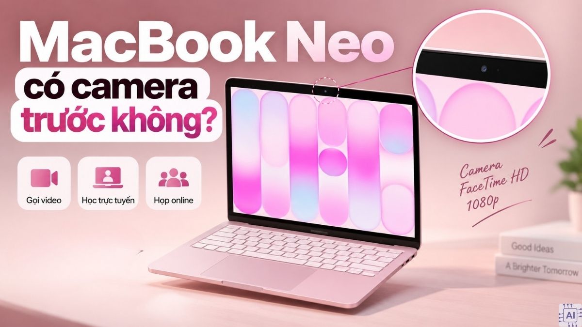 MacBook Neo có camera trước không?