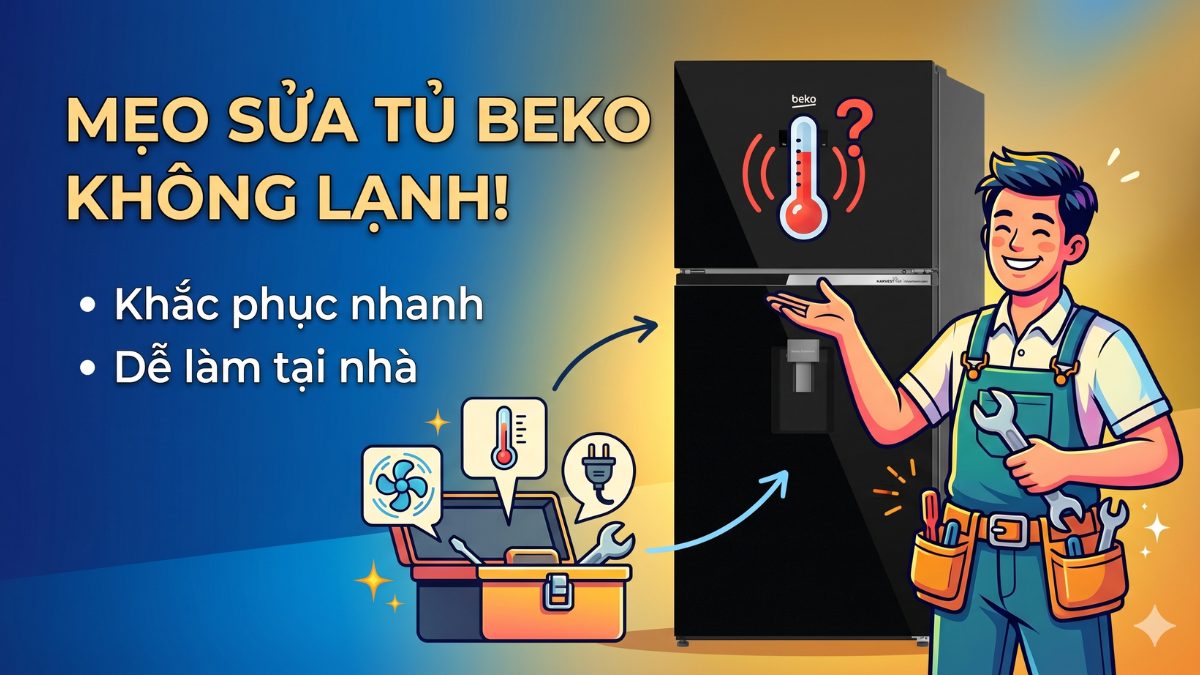 Mẹo khắc phục tủ lạnh Beko ngăn mát không lạnh