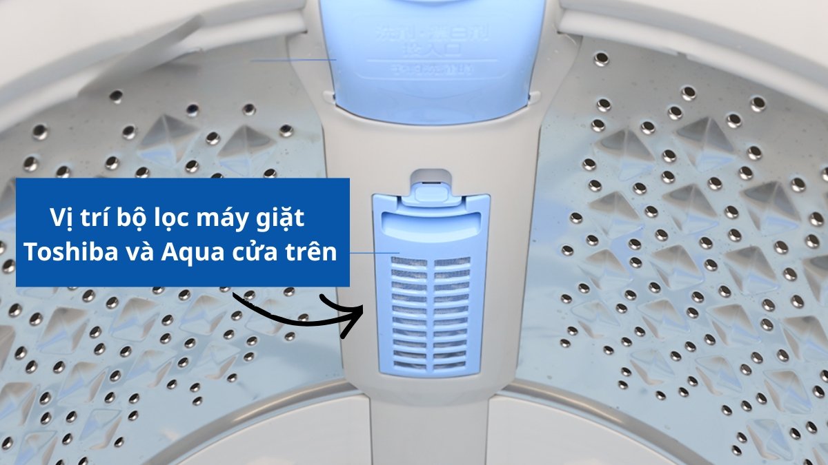 Vị trí bộ lọc máy giặt Toshiba và Aqua cửa trên