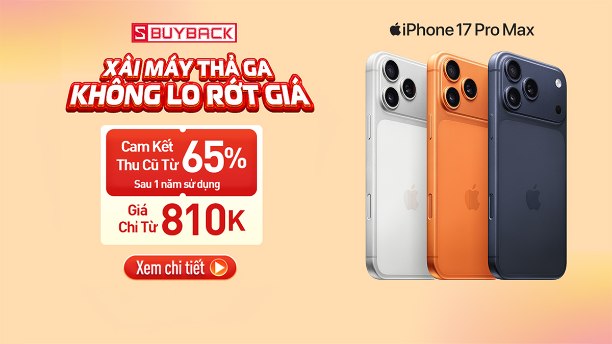 CellphoneS tung gói S-BuyBack cho iPhone 17 Pro Max: Cam kết giá thu lại, giảm nỗi lo mất giá CellphoneS tung gói S-BuyBack cho iPhone 17 Pro Max: Cam kết giá thu lại, giảm nỗi lo mất giá