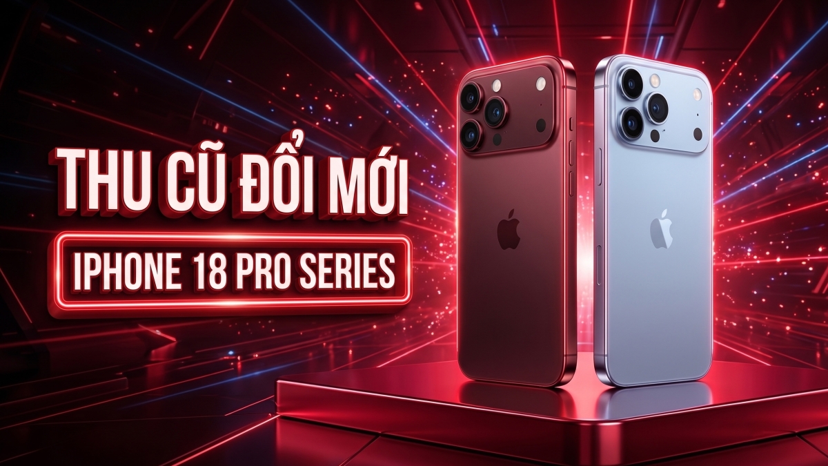 Trợ giá đến 5 triệu đồng khi Thu cũ đổi mới iPhone 18 Pro và iPhone 18 Pro Max