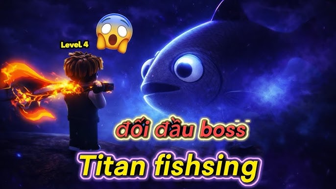 Kinh nghiệm để câu boss trong Titan Fishing