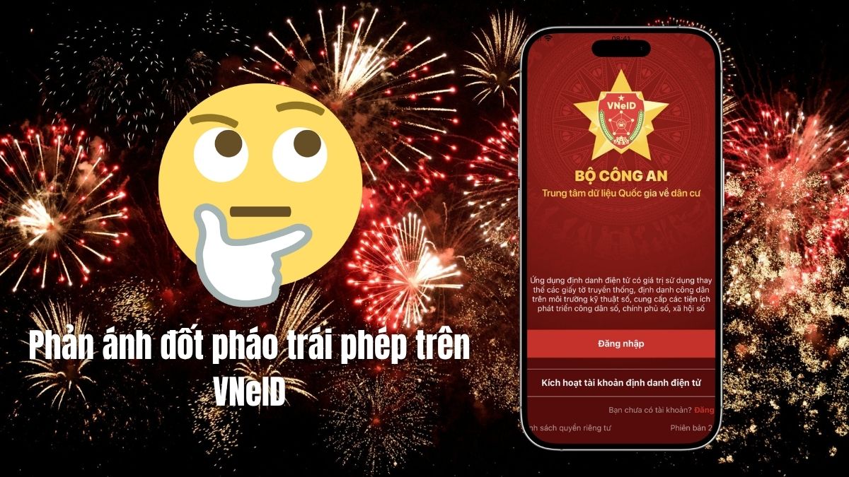 Hướng dẫn cách phản ánh đốt pháo trái phép trên VNeID Hướng dẫn cách phản ánh đốt pháo trái phép trên VNeID