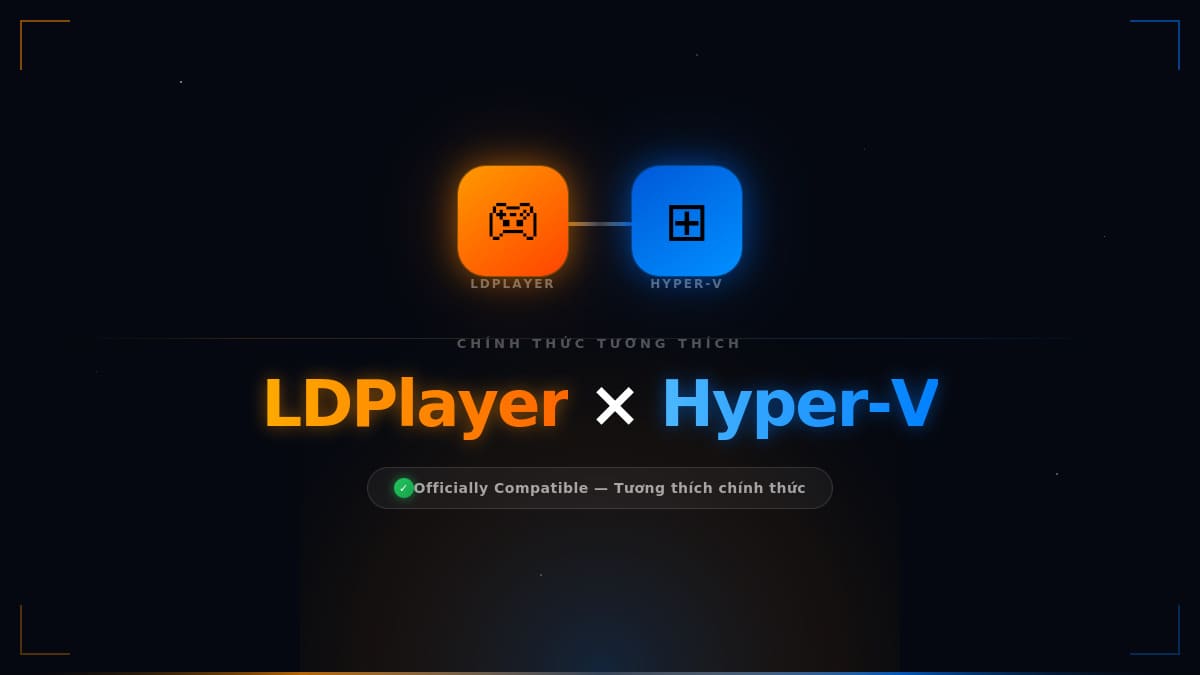 LDPlayer tương thích Hyper-V: Thêm lựa chọn chạy giả lập Android trên môi trường ảo hóa Windows LDPlayer tương thích Hyper-V: Thêm lựa chọn chạy giả lập Android trên môi trường ảo hóa Windows