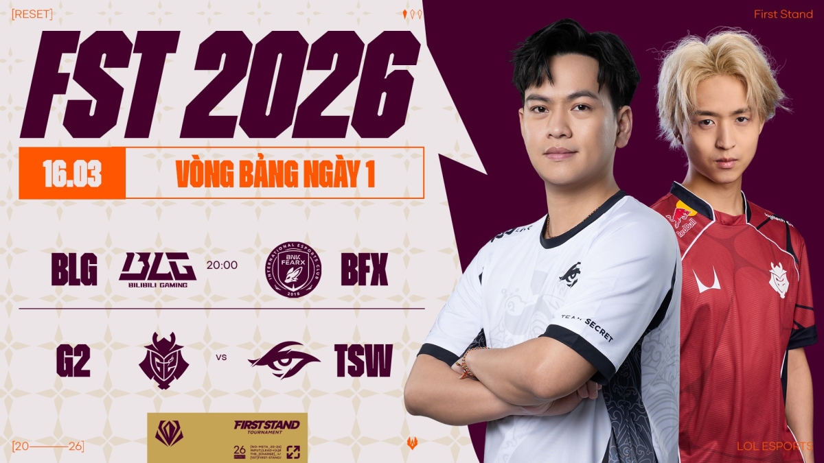 Tóm tắt diễn biến ngày 1 giải đấu First Stand 2026