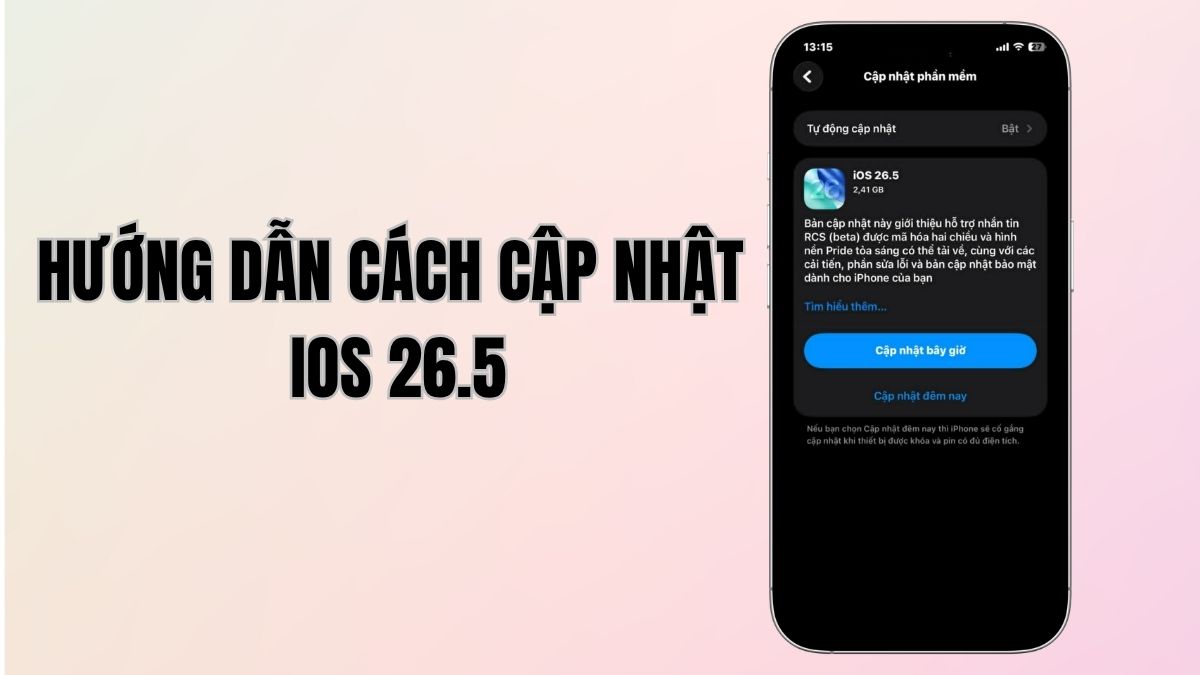 Hướng dẫn cách cập nhật iOS 26.5 cực nhanh và đơn giản