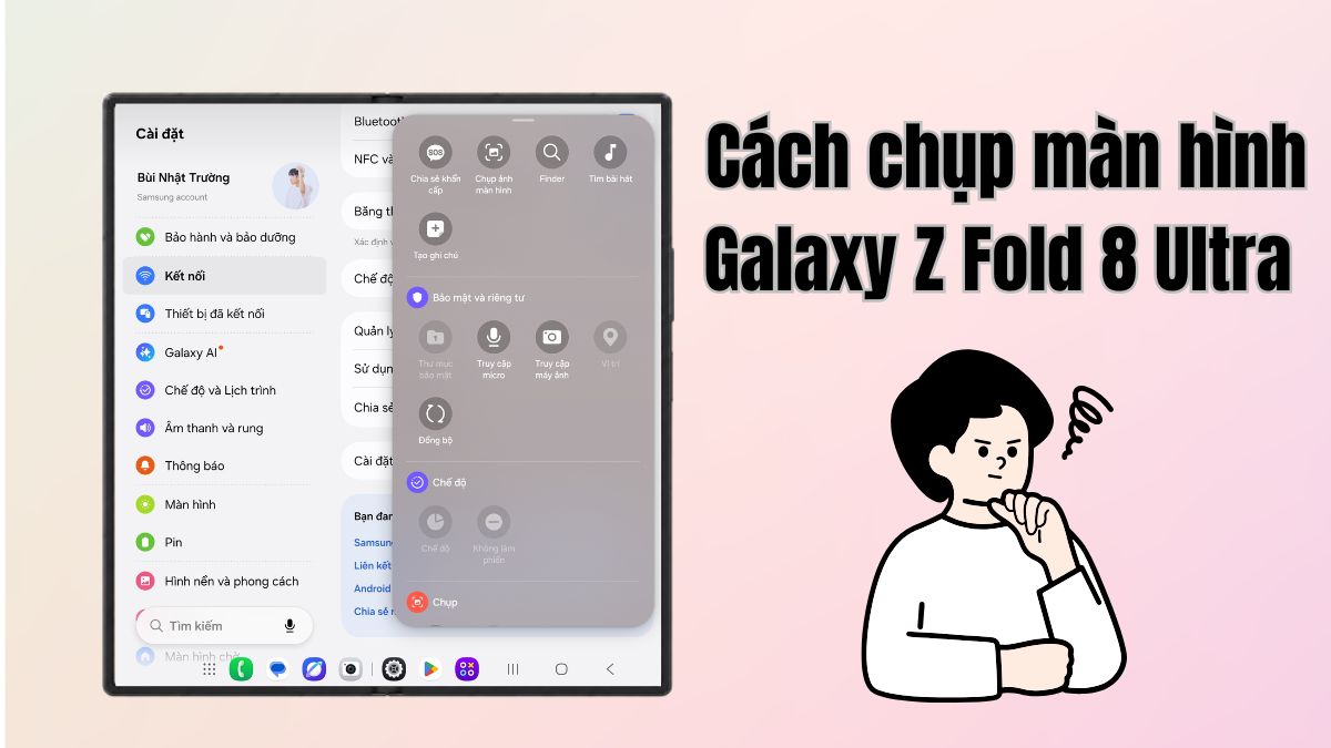 Cách chụp màn hình Galaxy Z Fold 8 Ultra nhanh chóng, đơn giản ai cũng làm được