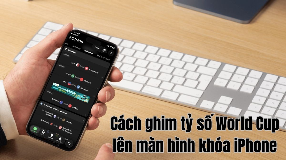 Cách ghim tỷ số World Cup lên màn hình khóa iPhone cực đơn giản Cách ghim tỷ số World Cup lên màn hình khóa iPhone cực đơn giản