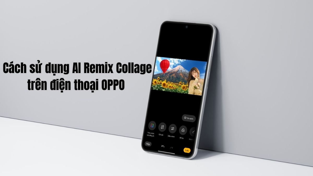 Cách sử dụng AI Remix Collage trên điện thoại OPPO cực đơn giản