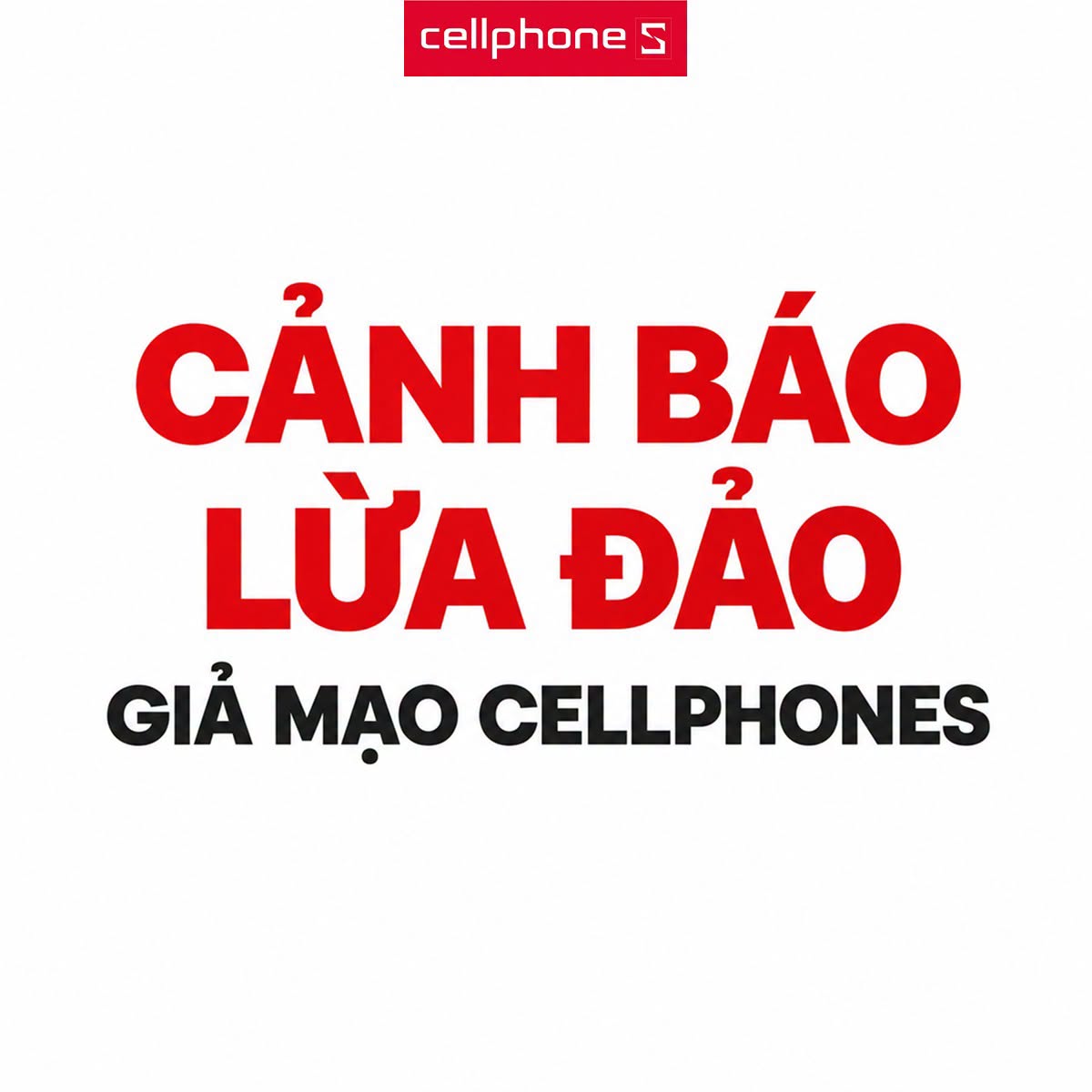 Cảnh báo hành vi lừa đảo giả mạo nhân vieenh CellphoneS