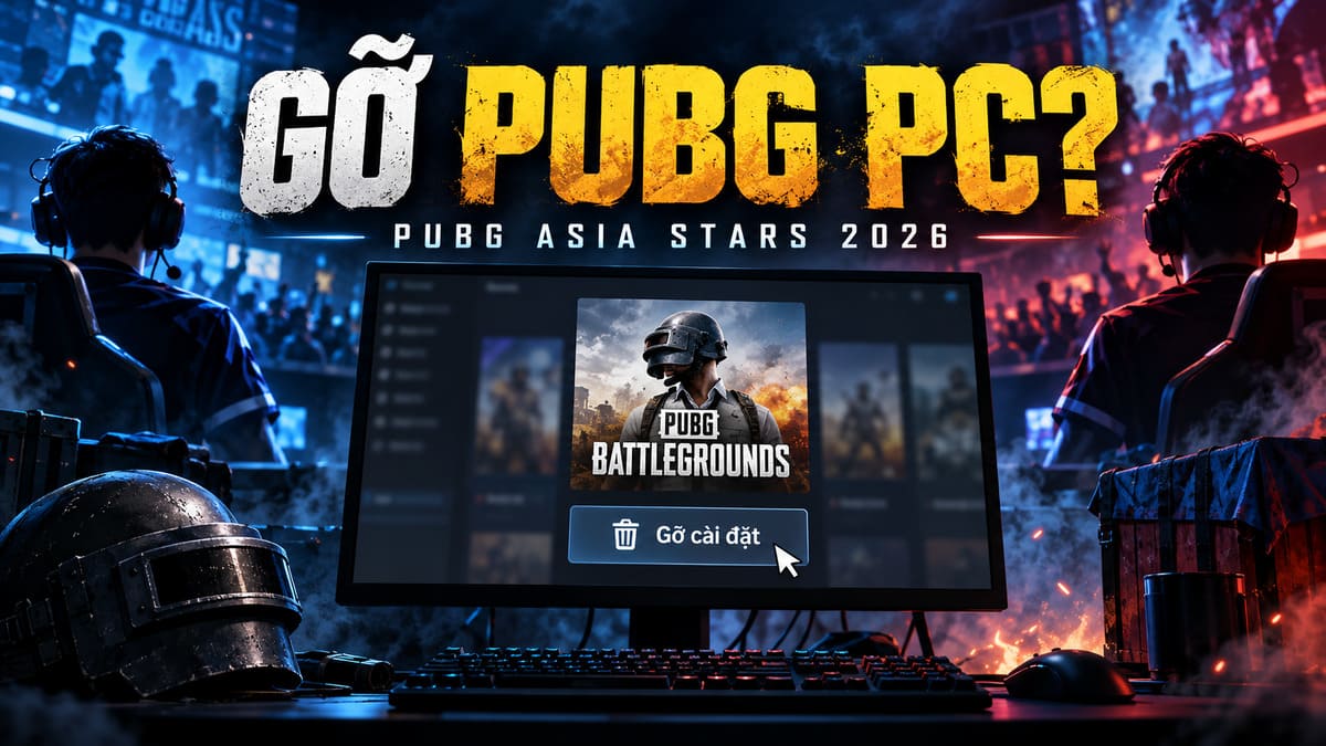 Hướng dẫn gỡ PUBG PC chỉ với vài thao tác đơn giản