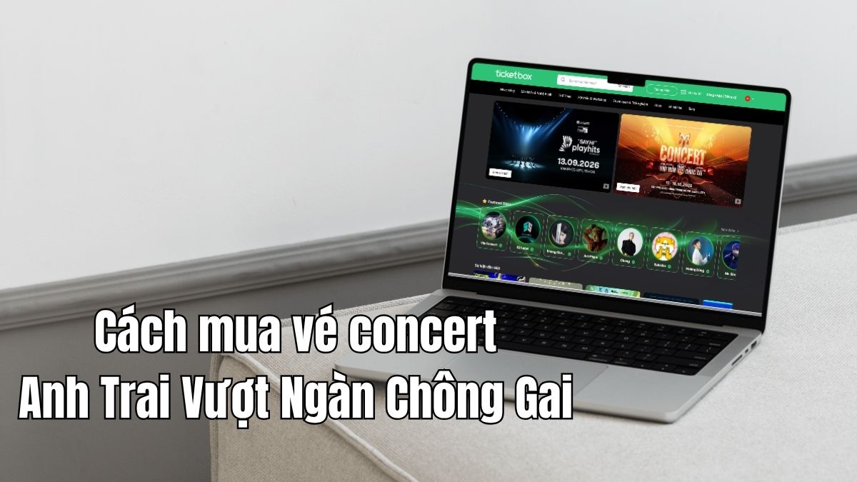 Hướng dẫn mua vé concert Anh Trai Vượt Ngàn Chông Gai 2026 Hướng dẫn mua vé concert Anh Trai Vượt Ngàn Chông Gai 2026