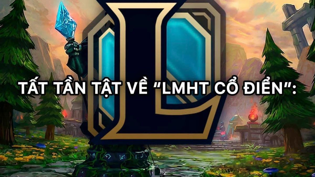 Liên Minh Huyền Thoại Cổ Điển sẽ mang đến hàng loạt nội dung thú vị