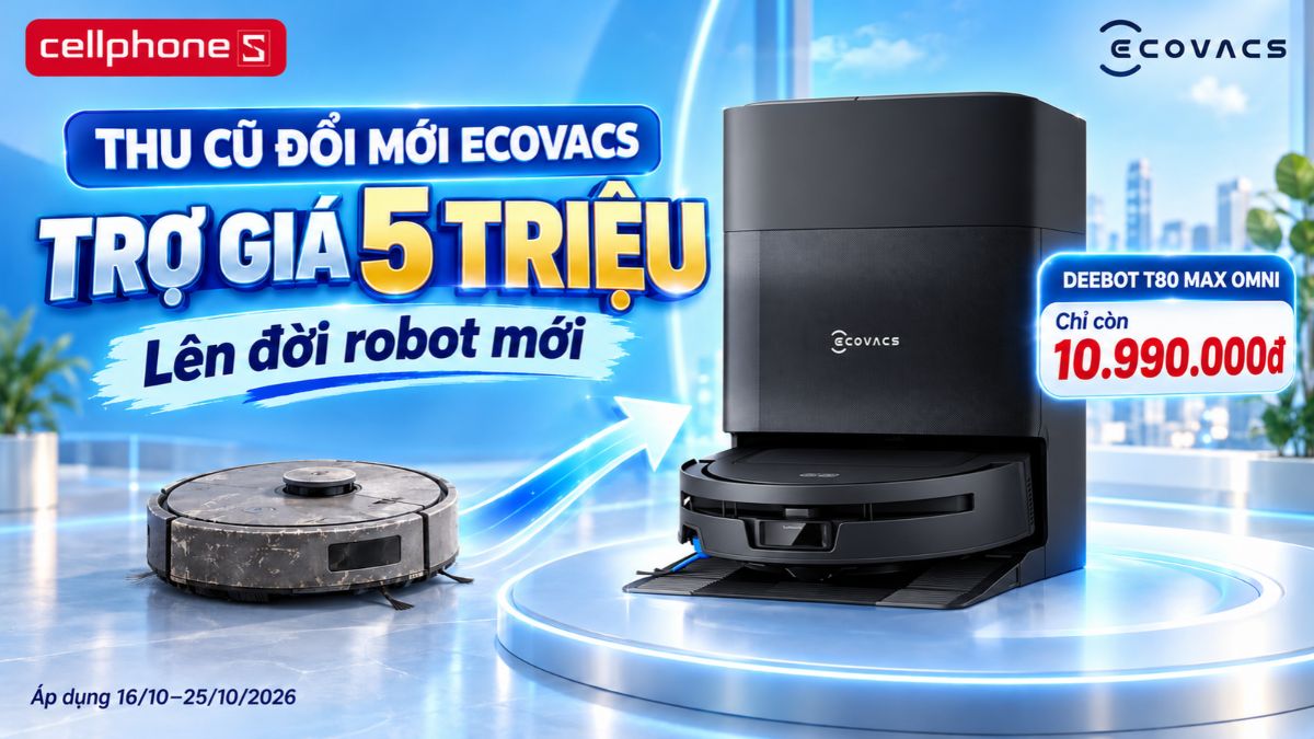 Thu cũ đổi mới Ecovacs trợ giá 5 triệu, lên đời robot mới dễ dàng tại CellphoneS