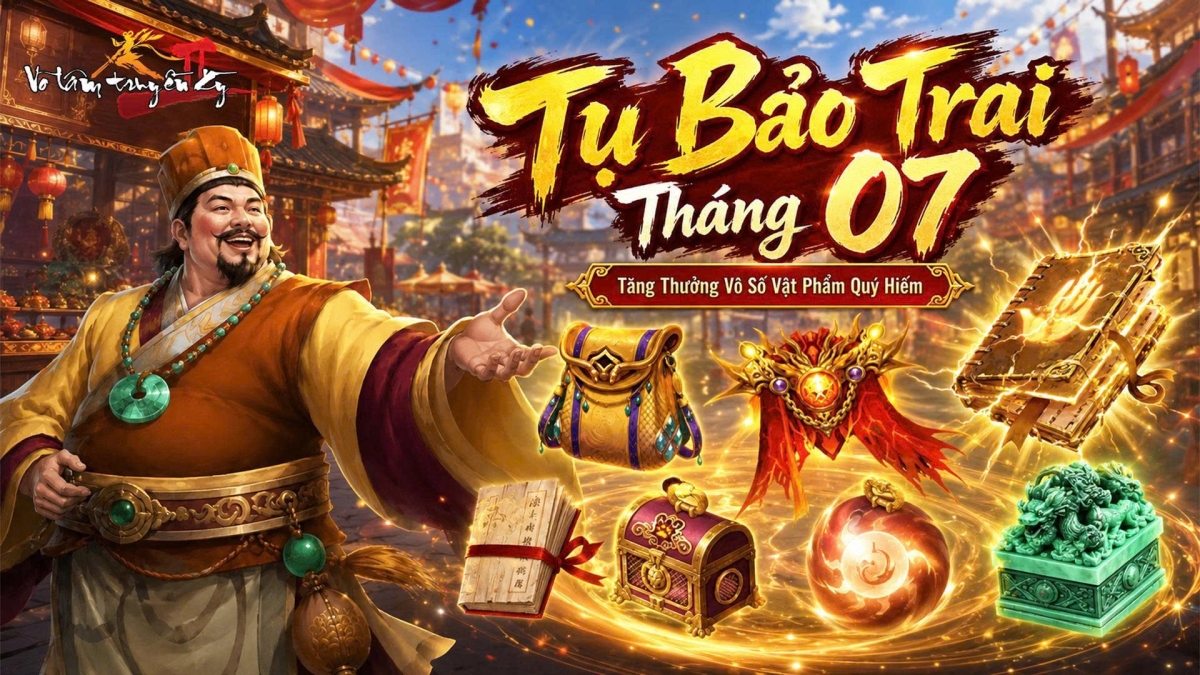 Tụ Bảo Trai tháng 07 tăng thưởng khủng