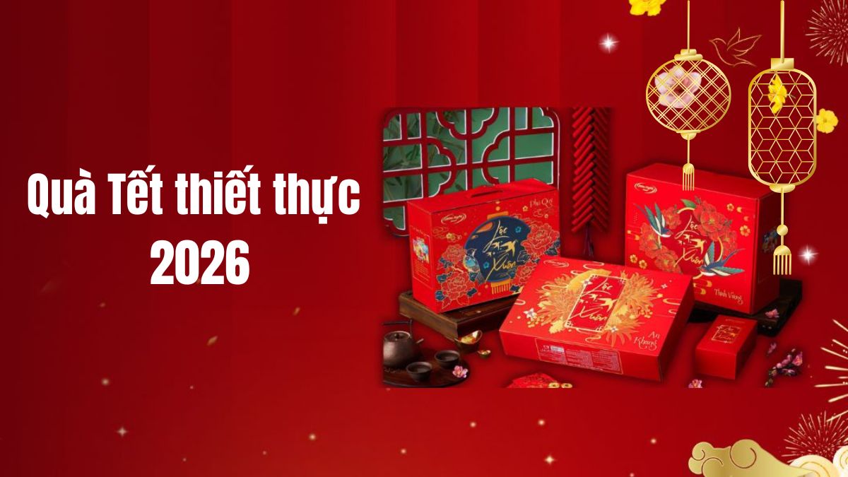 Top 10 Quà Tết thiết thực đáng mua nhất 2026