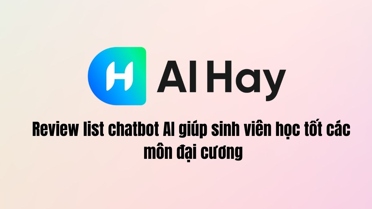 Review list chatbot AI giúp sinh viên học tốt các môn đại cương